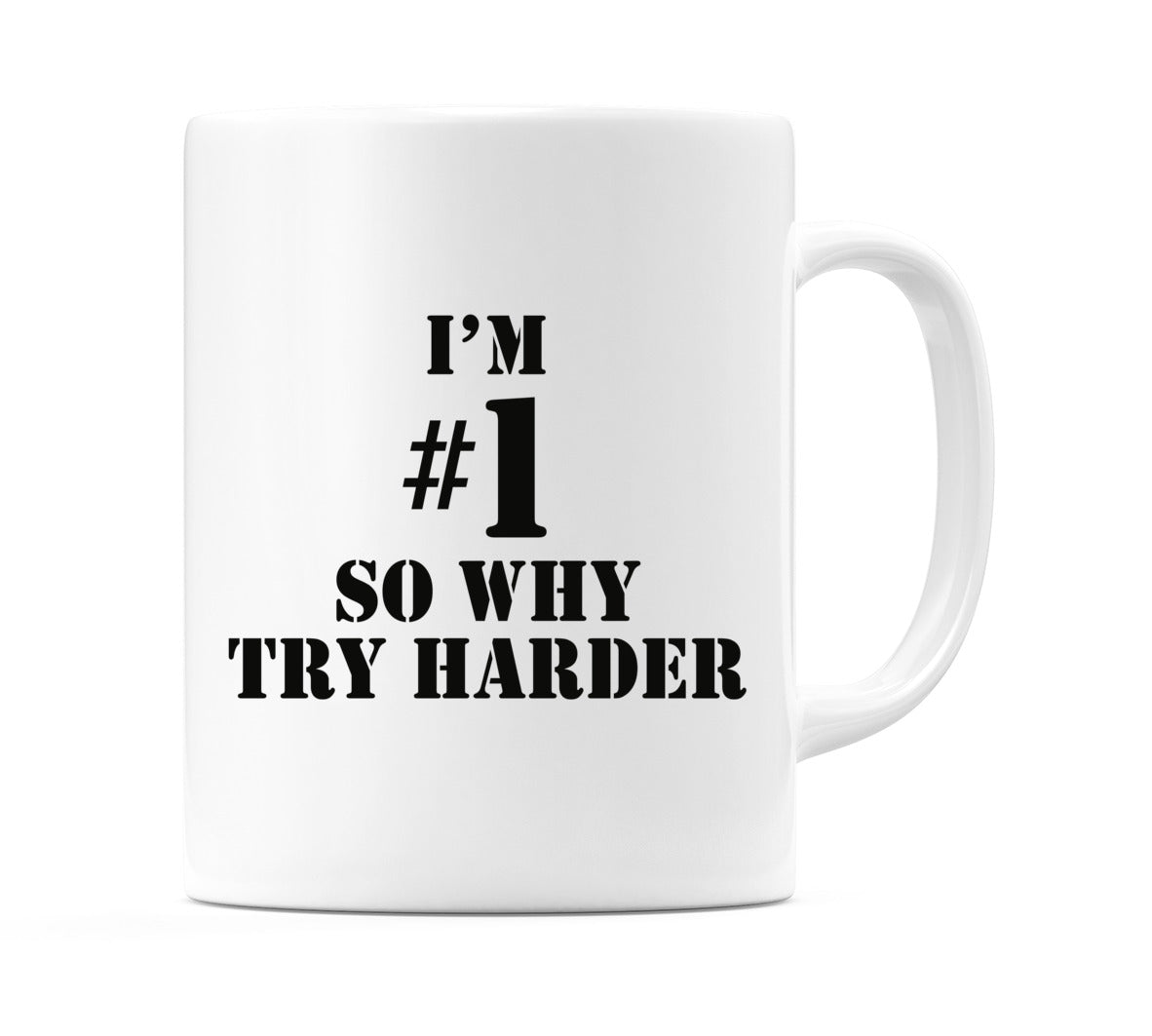 I'm #1 So Why Try Harder Mug