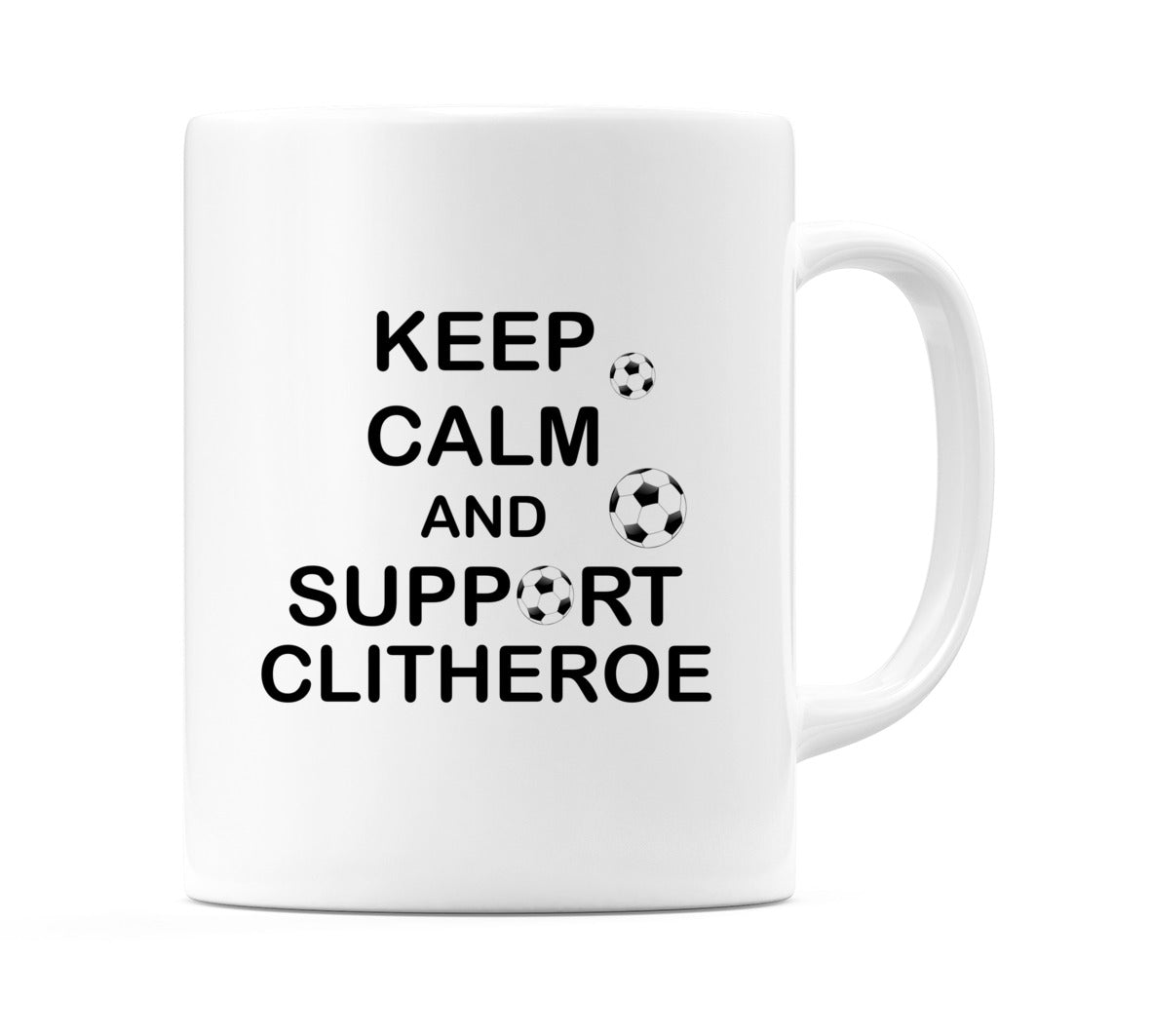 Keep Calm And Support Clitheroe Mug