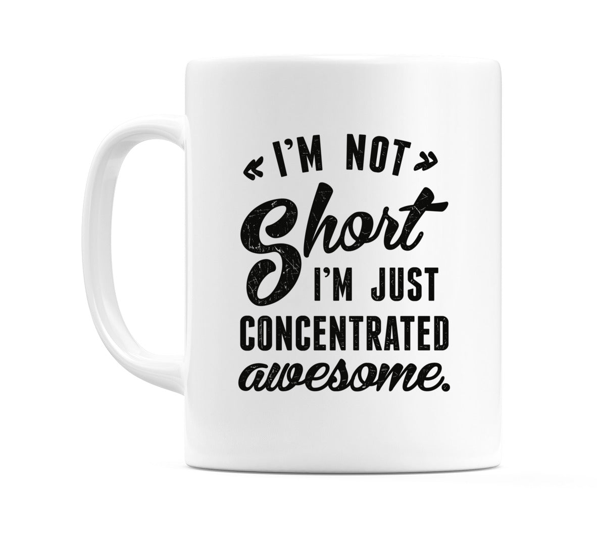 I'M NOT Short I'm JUST CONCENTRATED awesome. Mug