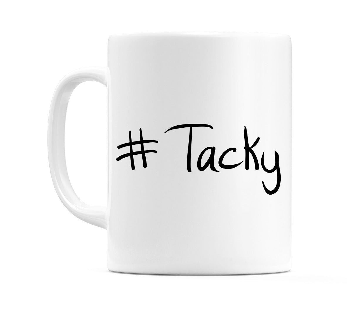 #Tacky Mug