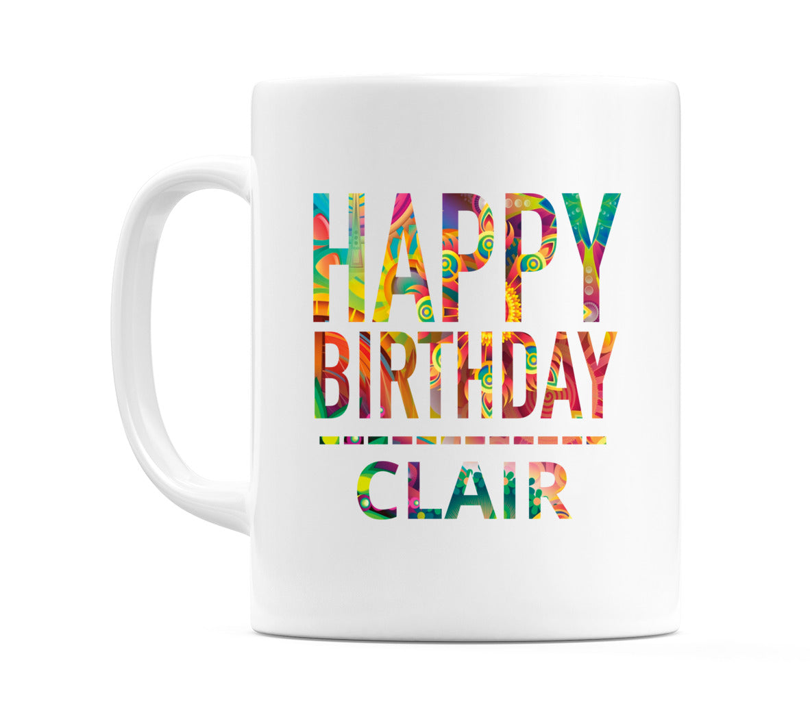 Happy Birthday Clair (Tie Dye Effect) Mug Cup by WeDoMugs