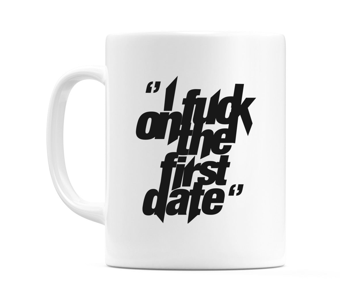 "I f**k on the first date" Mug