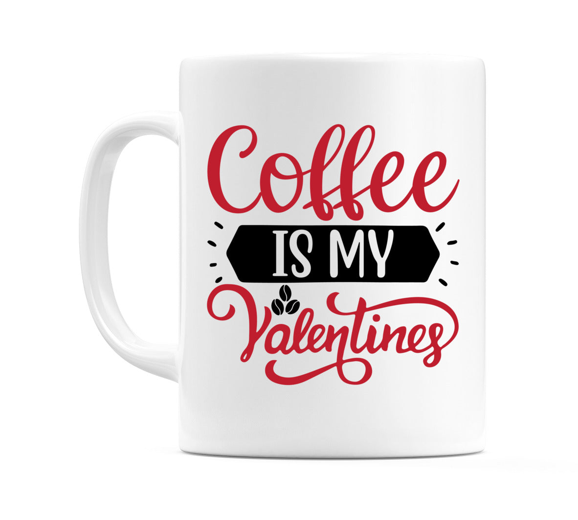 Coffee is my valentine Mug