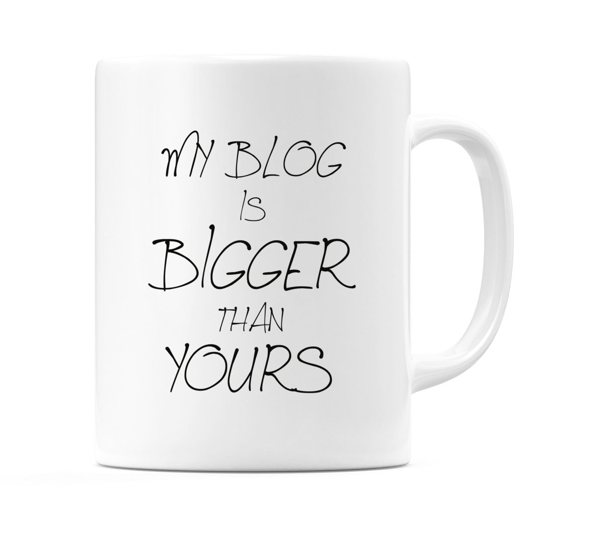 My Blog Is Bigger Than Yours Mug