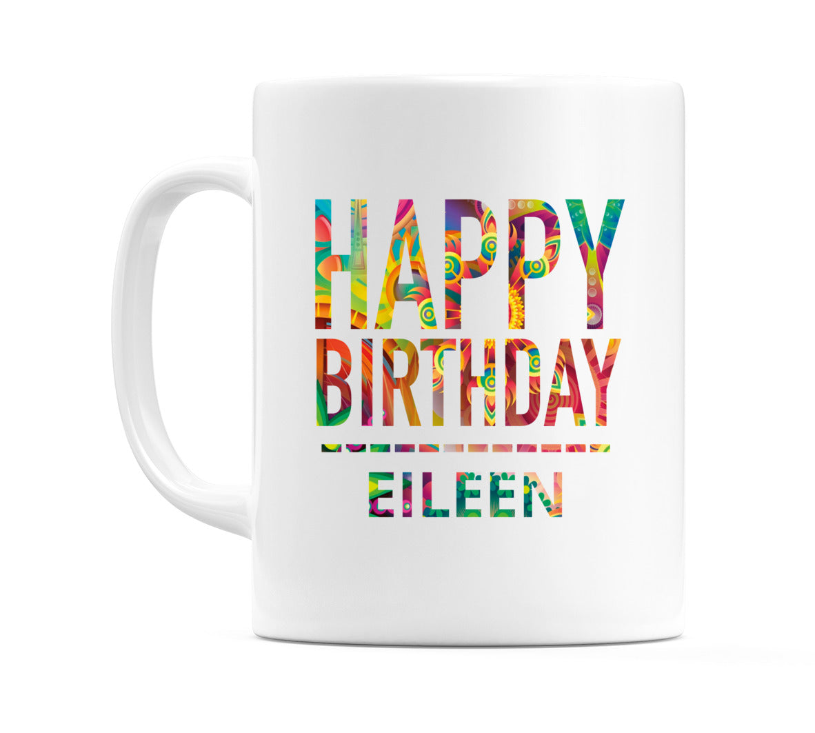 Happy Birthday Eileen (Tie Dye Effect) Mug Cup by WeDoMugs