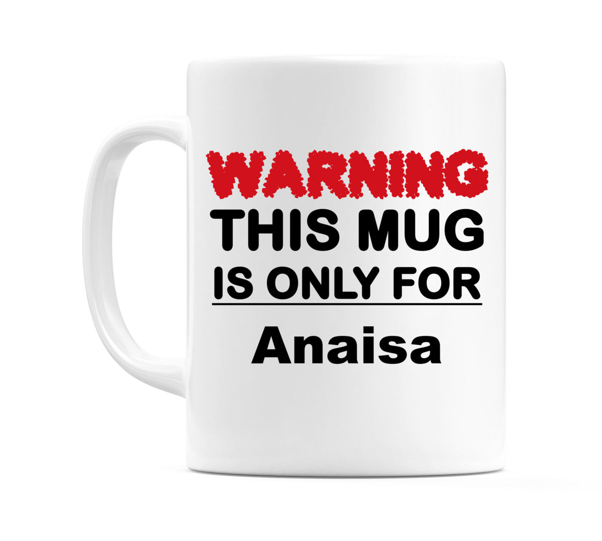 Warning This Mug is ONLY for Anaisa Mug