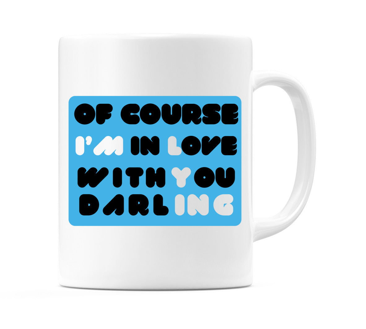 Of Course I'm In Love With You Darling Mug
