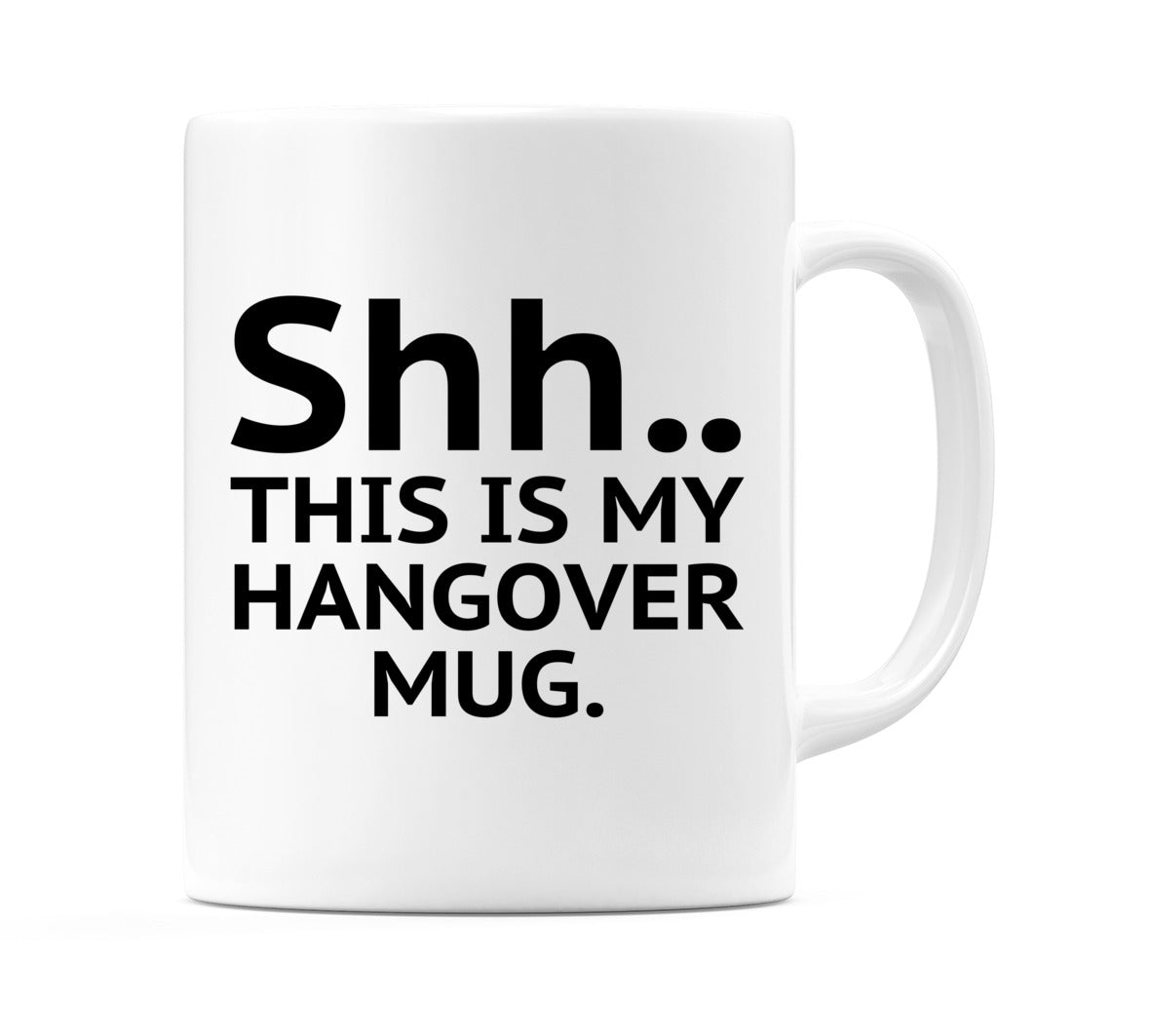 Shh.. This is my Hangover Mug Mug