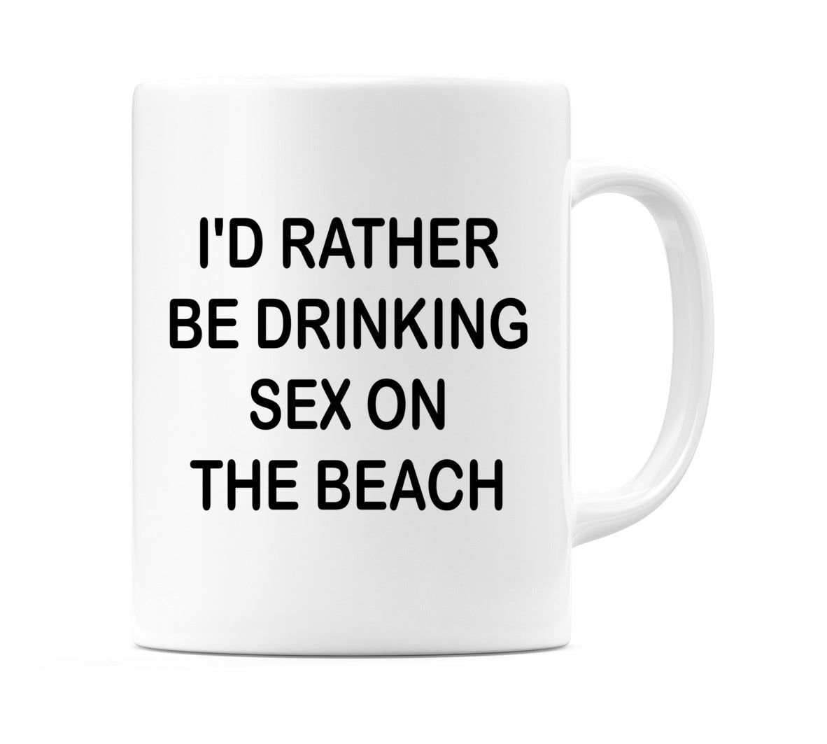 I'd Rather Be Drinking Sex On The Beach Mug