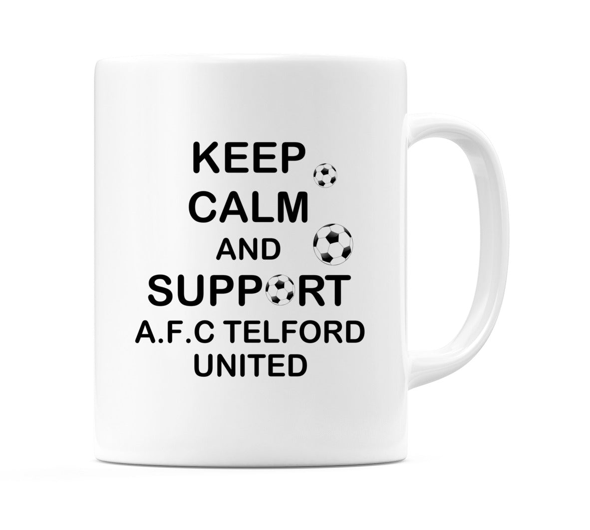 Keep Calm And Support A.F.C. Telford United Mug