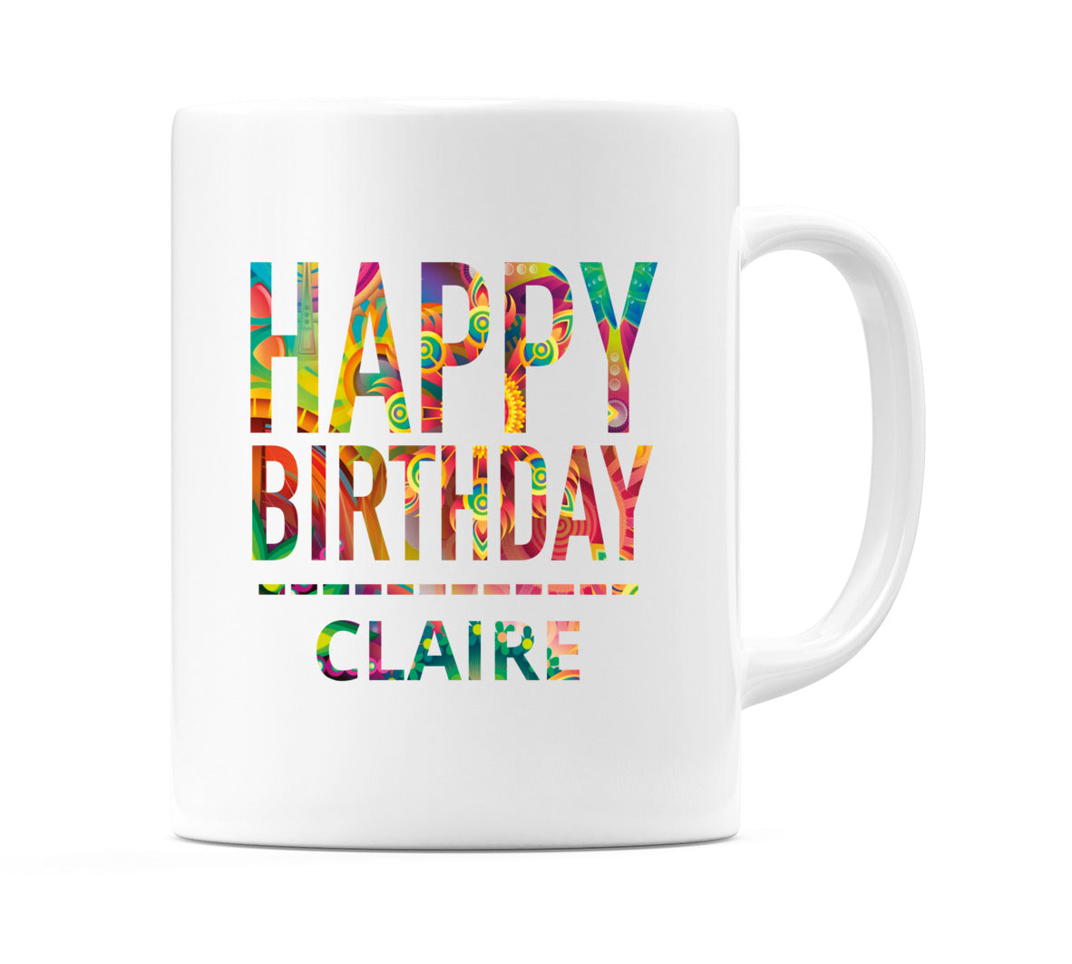 Happy Birthday Claire (Tie Dye Effect) Mug Cup by WeDoMugs