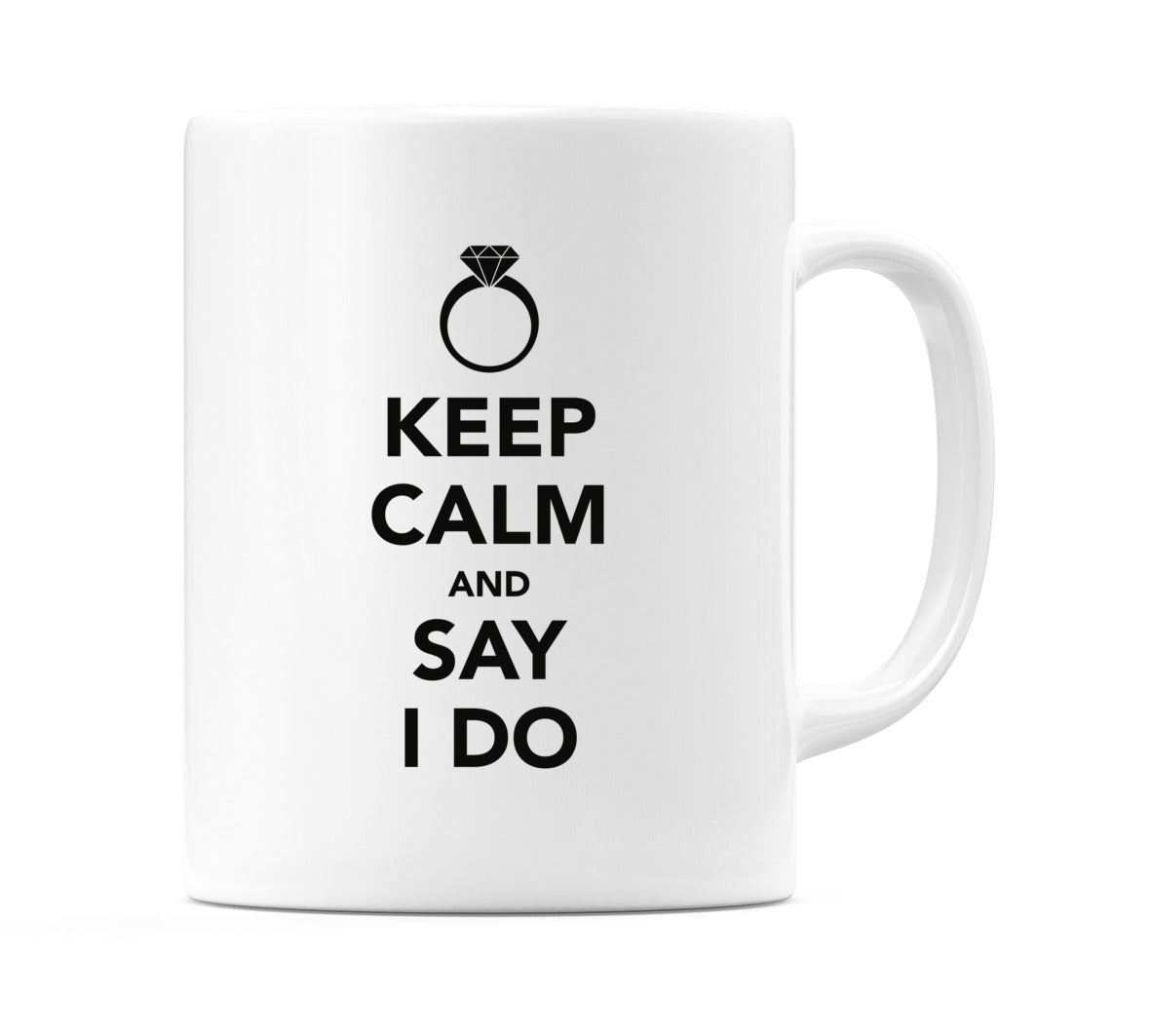 Keep Calm And Say I Do Mug