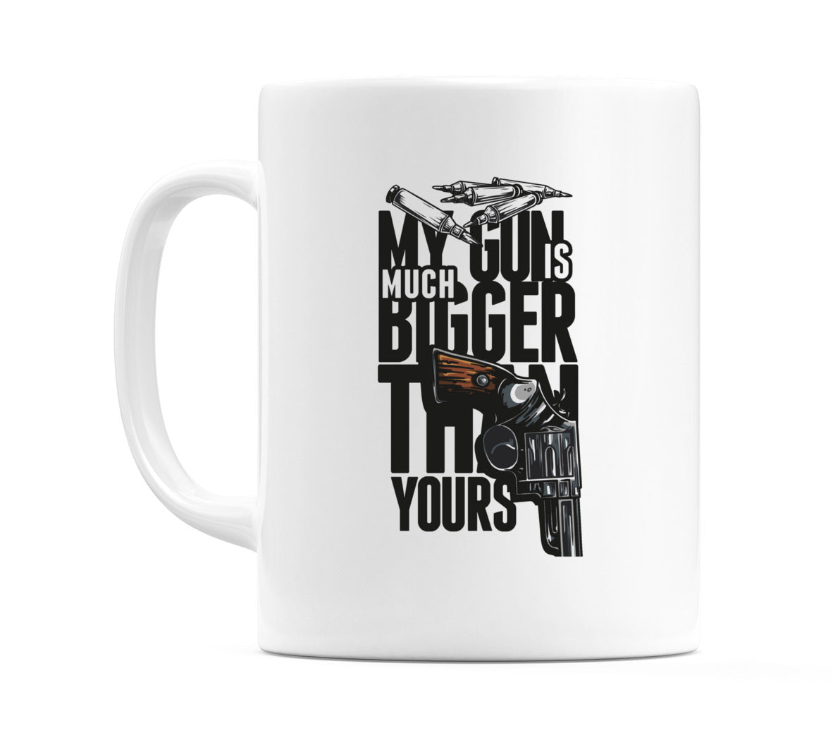 My Gun Is Bigger Than Yours Mug
