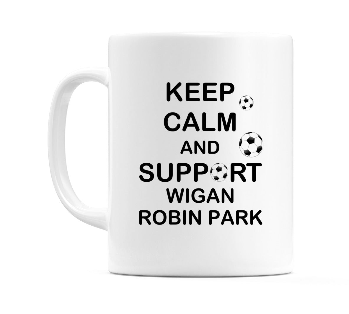 Keep Calm And Support Wigan Robin Park Mug