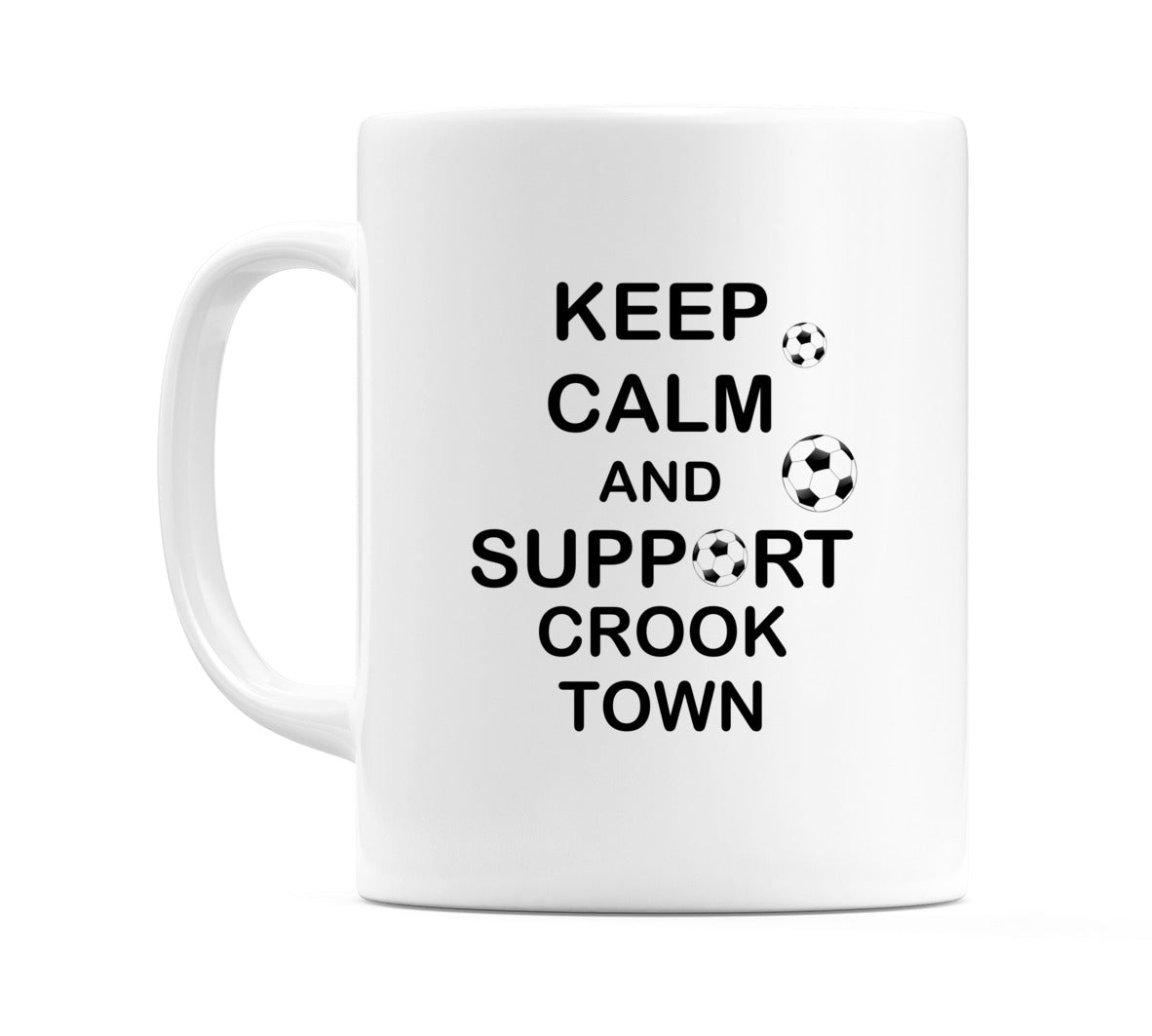 Keep Calm And Support Crook Town Mug